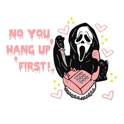 Ghostface Calling Svg,Scream svg,Ghost face svg,No You Hang up SVG,Scream ghost face no you hang up first SVG,Ghostface Calling Svg